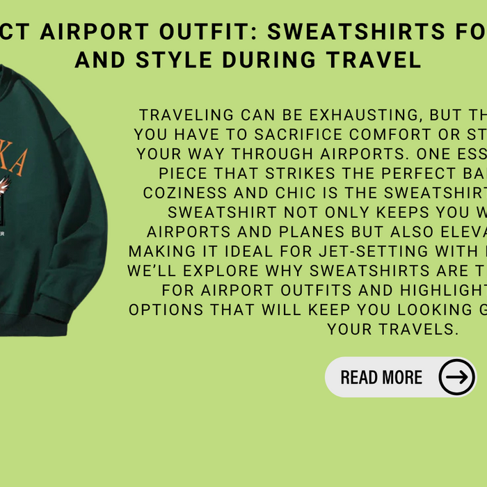 The Perfect Airport Outfit: Sweatshirts For Comfort And Style During Travel